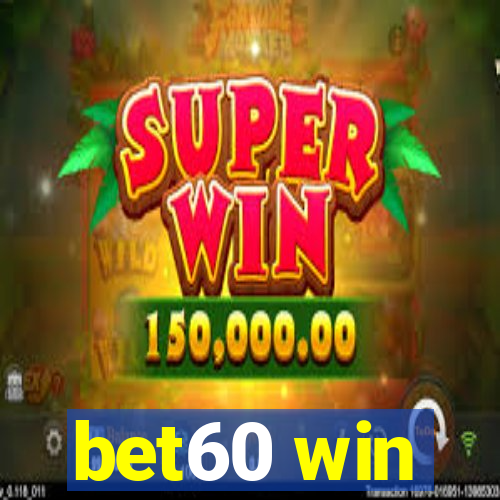 bet60 win